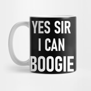 Yes Sir I Can Boogie Mug